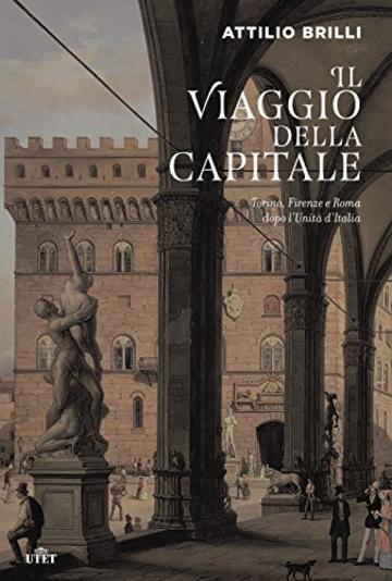 Il viaggio della capitale: Torino, Firenze e Roma dopo l'Unità d'Italia
